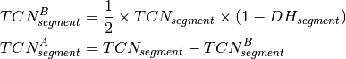 \begin{aligned}
TCN_{segment}^B     & =  \frac{1}{2} \times TCN_{segment}  \times (1- DH_{segment}) \\
TCN_{segment}^A     & =  TCN_{segment} - TCN_{segment}^B \label{eq:TCNa}
\end{aligned}